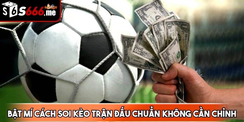 Cách soi kèo hay là cược thủ không nên đặt niềm tin vào đội mạnh 100%